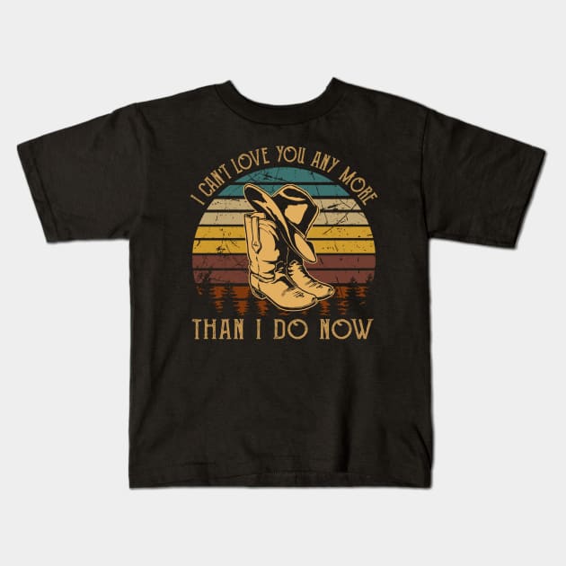 I Can't Love You Any More Than I Do Now Retro Cowboy Boots Kids T-Shirt by Terrence Torphy